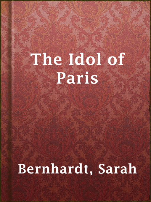 Title details for The Idol of Paris by Sarah Bernhardt - Available